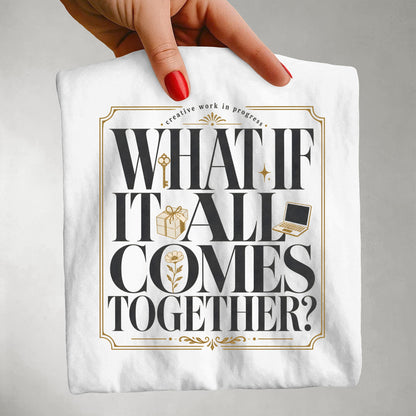 What If It All Comes Together Entrepreneur Graphic Tee