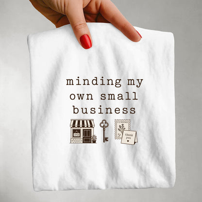 Minding My Own Small Business Minimalist Shirt