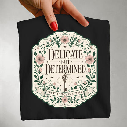 Delicate But Determined Shirt For Ambitious Women