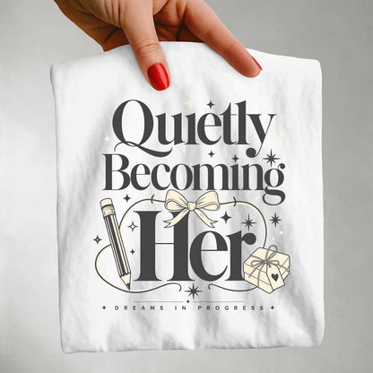 Quietly Becoming Her Shirt For Ambitious Women
