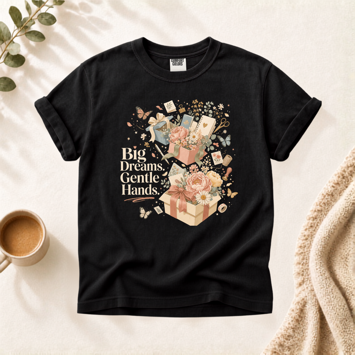 Big Dreams Gentle Hands Shirt