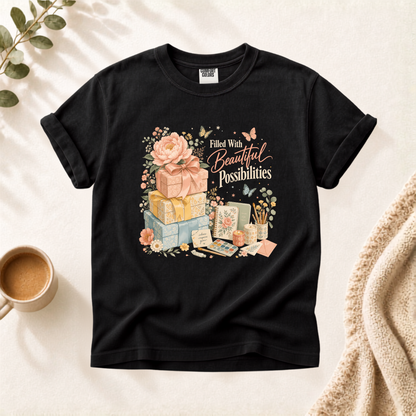 Filled With Beautiful Possibilities Shirt